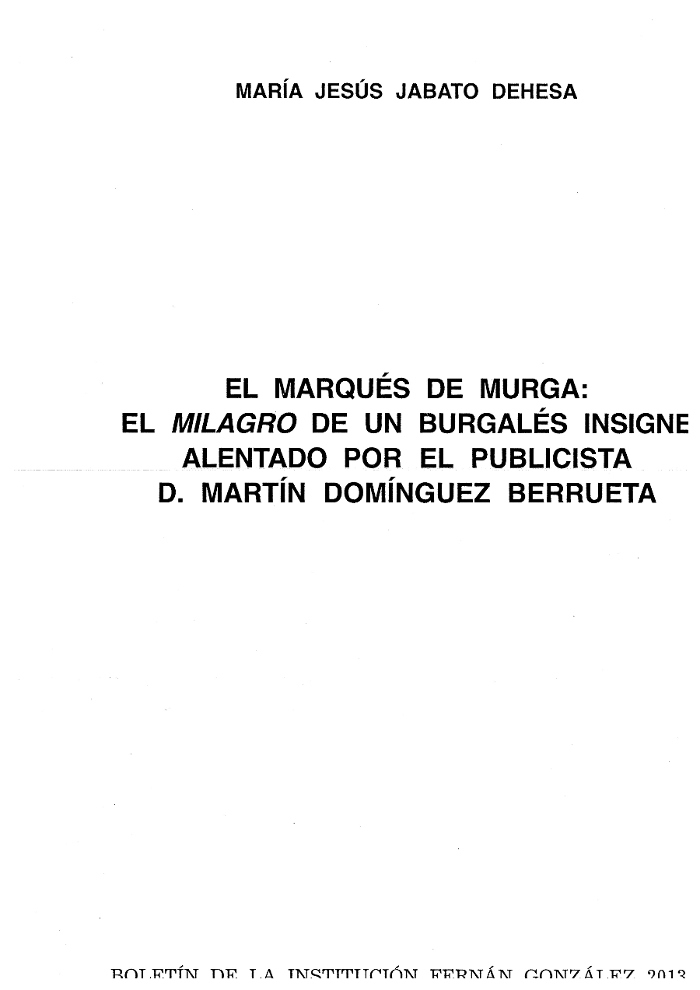 El Marqués de Murga: el milagro de un burgalés insigne alentado por el publicista D. Martín Domínguez Buerrueta