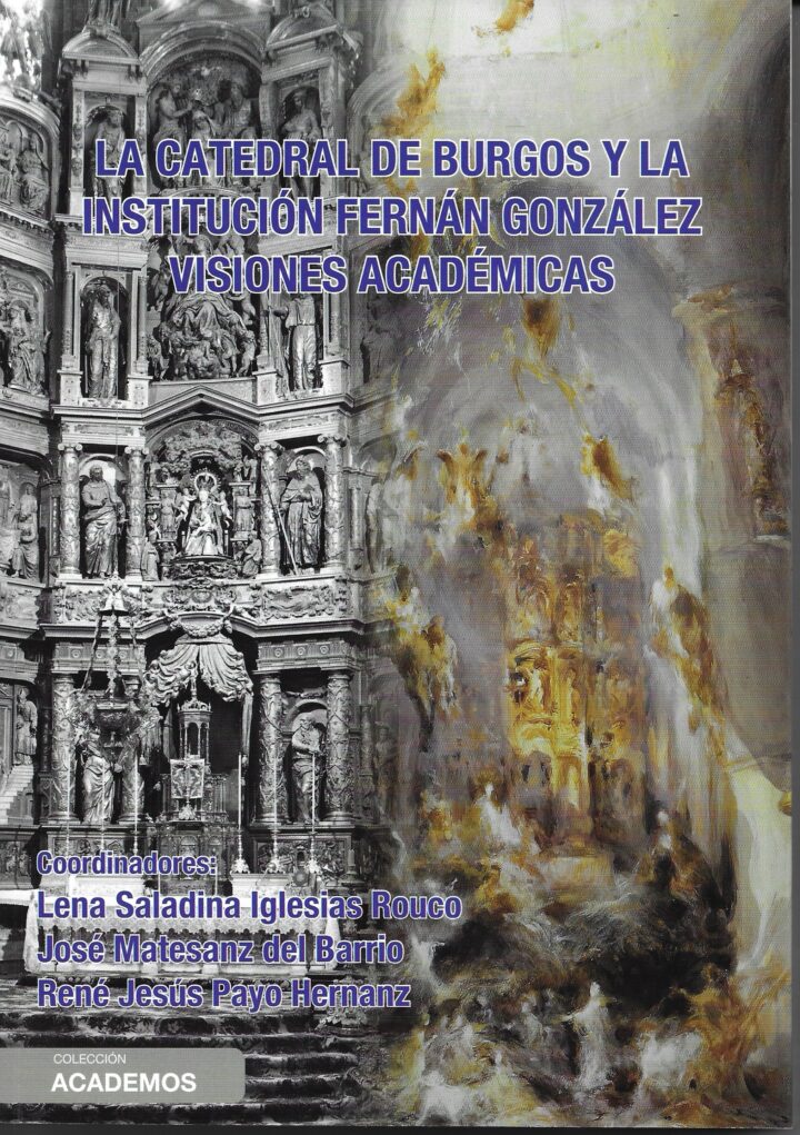 La Catedral de Burgos y la Institución Fernán González: visiones académicas